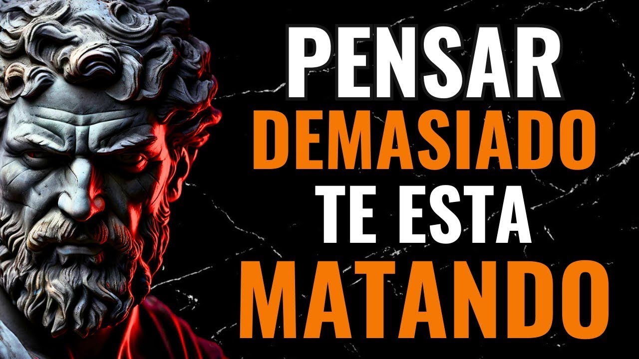 Como dejar de PENSAR DEMASIADO y PREOCUPARSE todo el tiempo  Según Marco Aurelio   ESTOICISMO