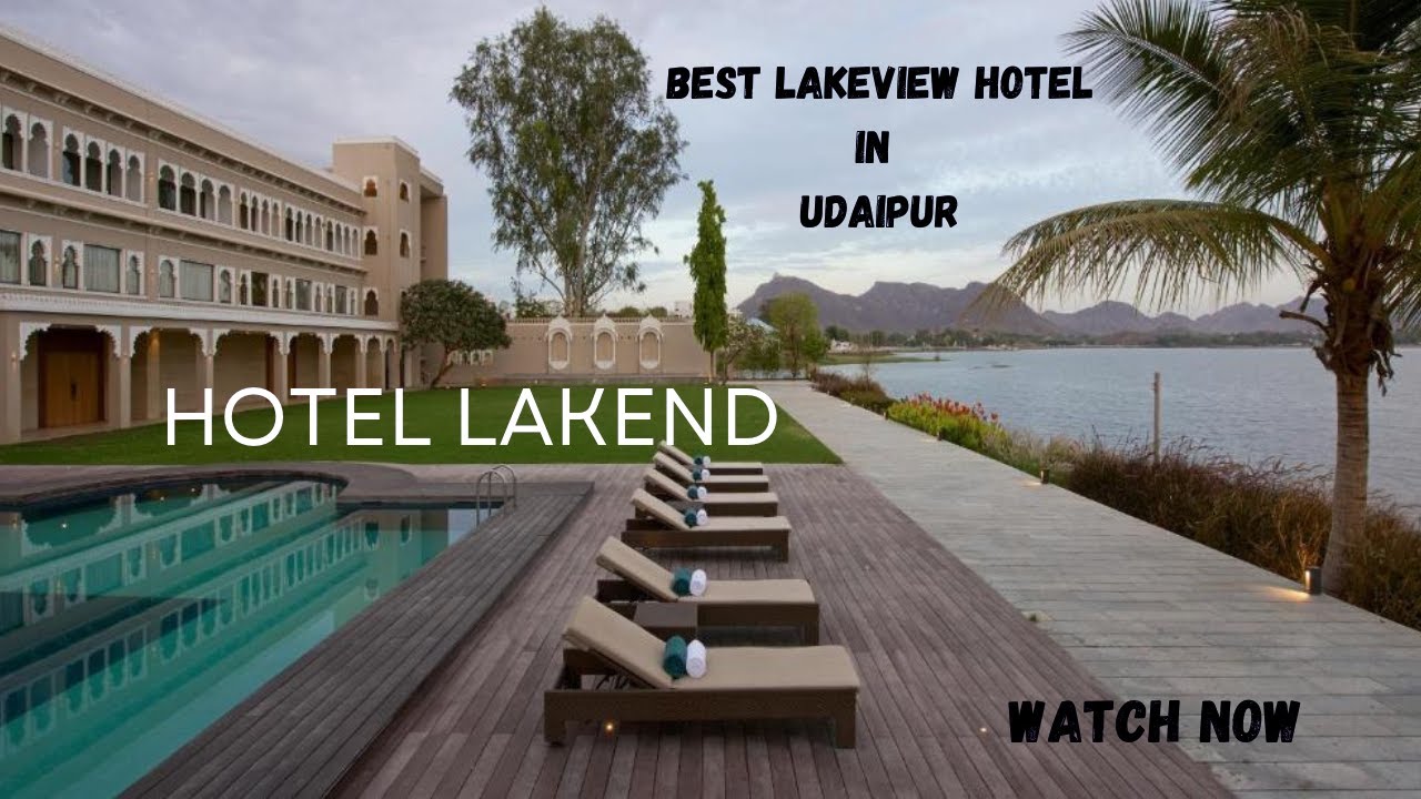 Hotel Lakend Udaipur | Best 5 Star Lake View Hotel | Fatehsagar Lake