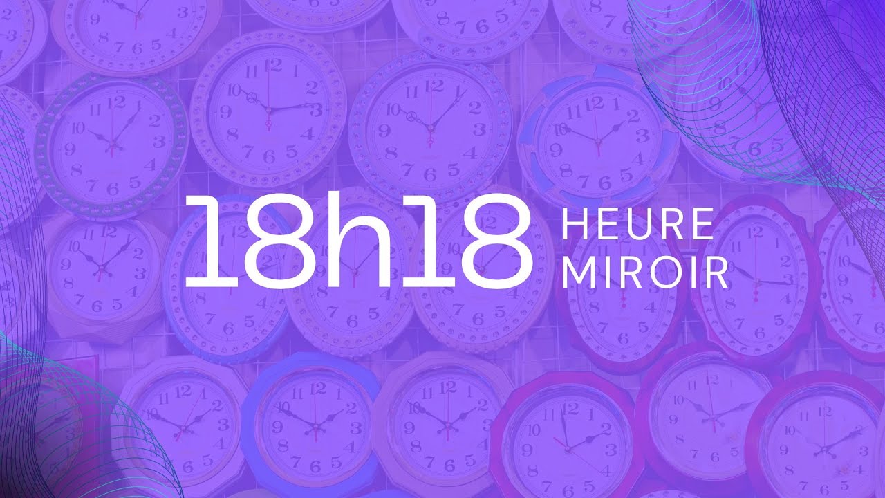 Heure Miroir 18h18 Signification