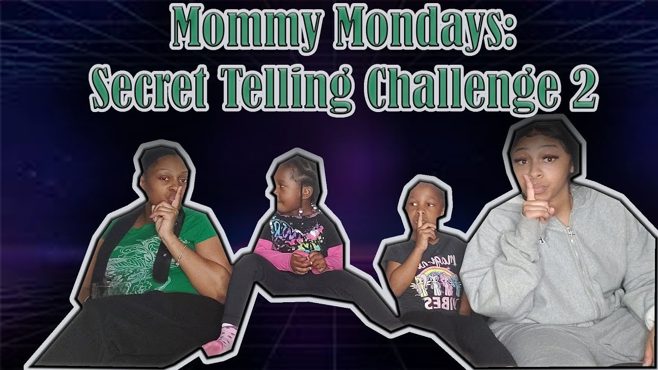 Secret Telling Challenge Pt 2 | Mommy Mondays