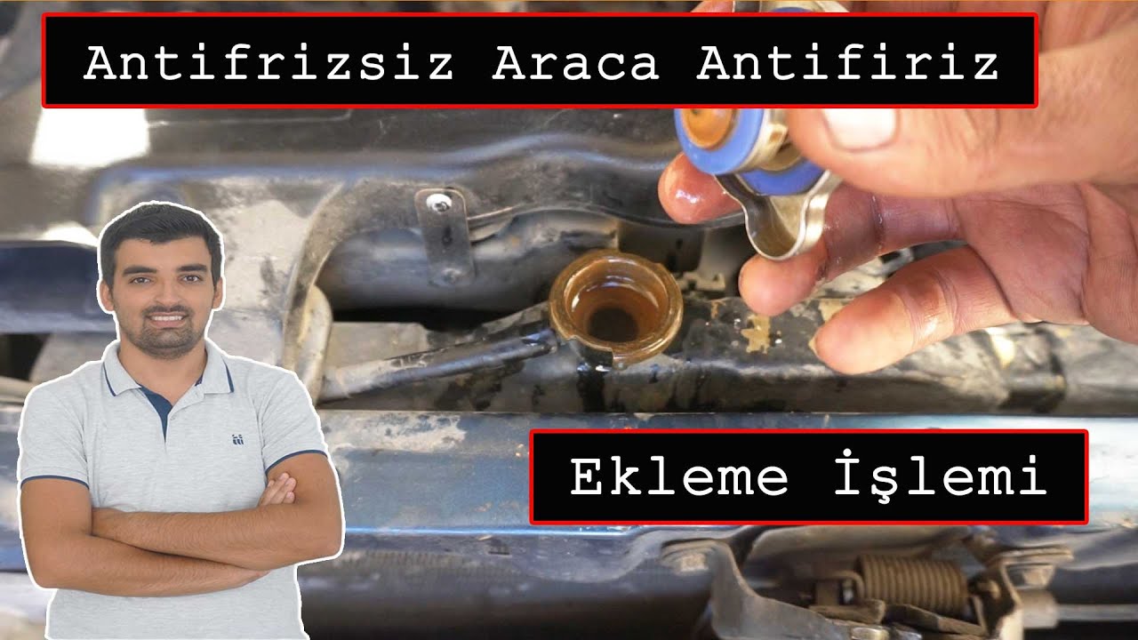 Yıllarca Antifriz Olmadan Kullanılan Araca Antifriz Ekleme - Antifrizsiz Araca Antifriz Ekleme