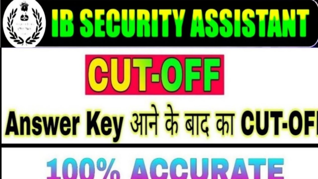 IB SECURITY ASSISTANT CUT OFF AFTER ANSWER KEY 2025 | IB SECURITY ASSISTANT SAFE SCORE & CUTOFF 2025