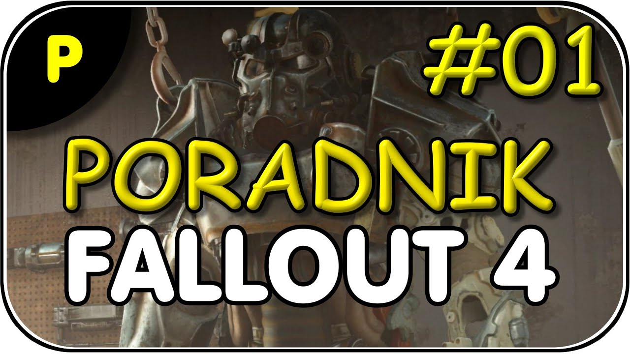FALLOUT 4 === #01 PORADNIK === Podstawy gry (cz. 01/03)