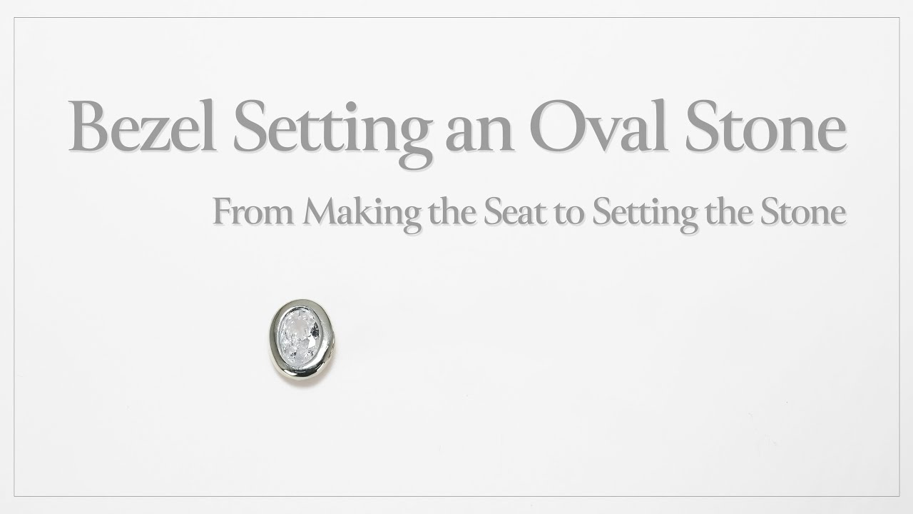 オーバル石の覆輪留め｜石座作りから石留めまで　Bezel Setting an Oval Stone | From Making the Seat to Setting the Stone
