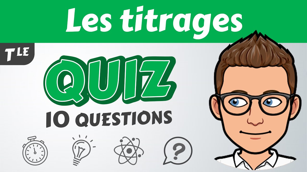 TITRAGES 🔟/🔟 Quiz | Terminale spécialité | BAC Physique - Chimie