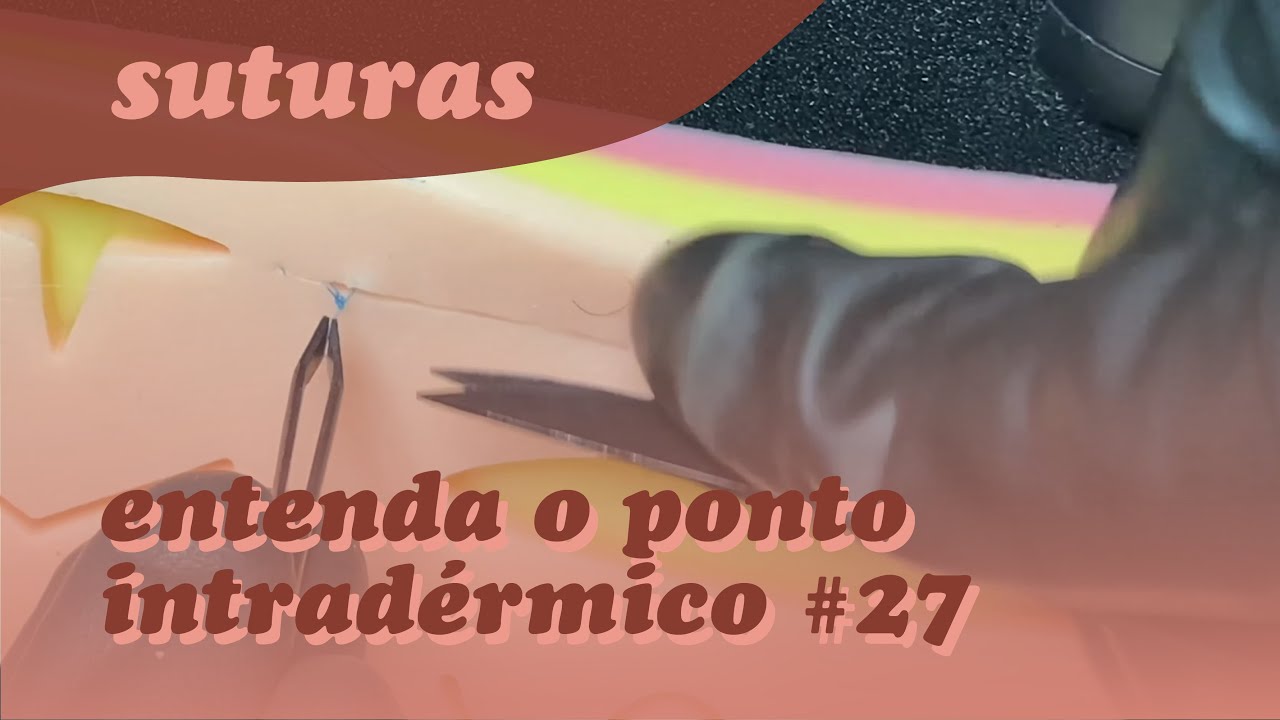 Entenda o ponto intradérmico - Sutura #27