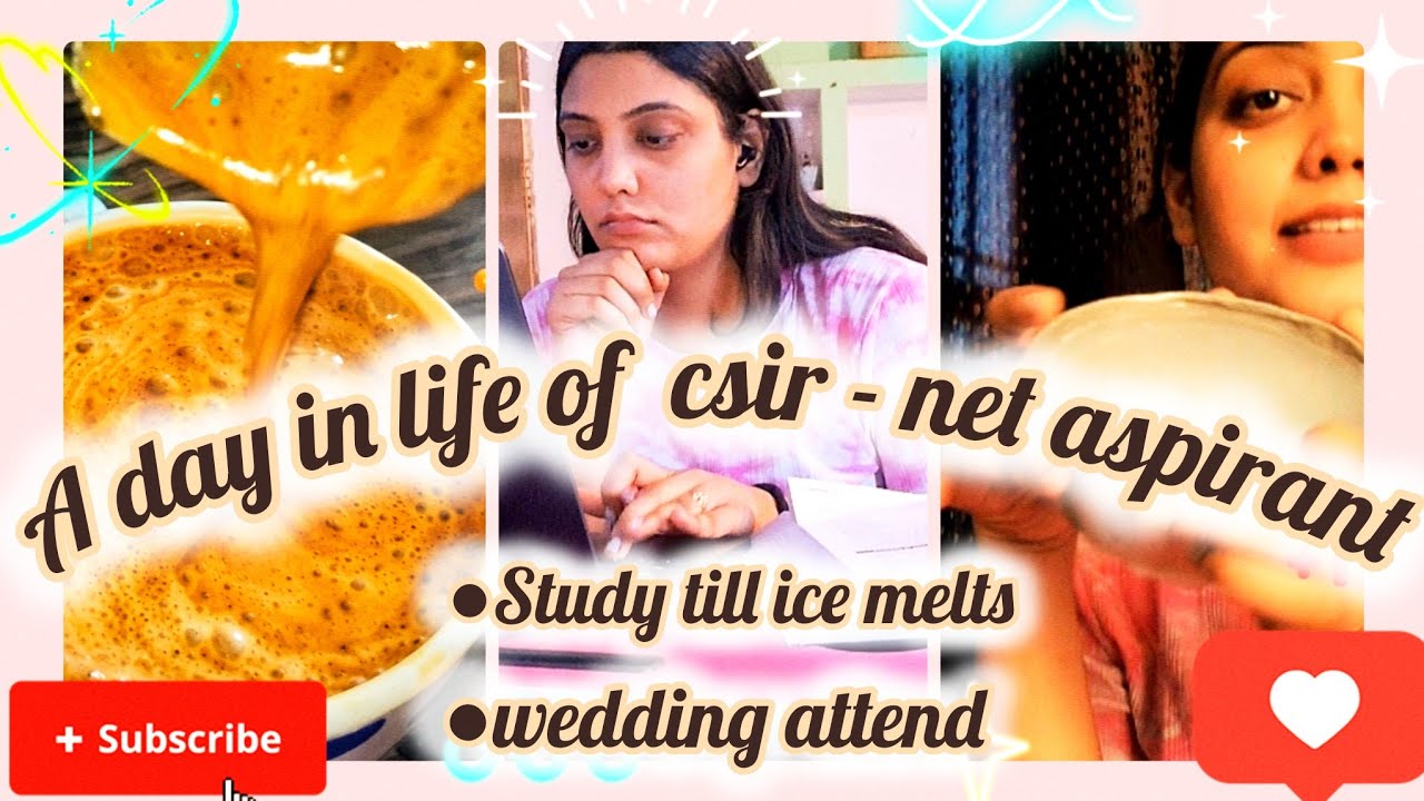 Study till the *ICE MELTS* challange | Attended a wedding | csir - net aspirant.