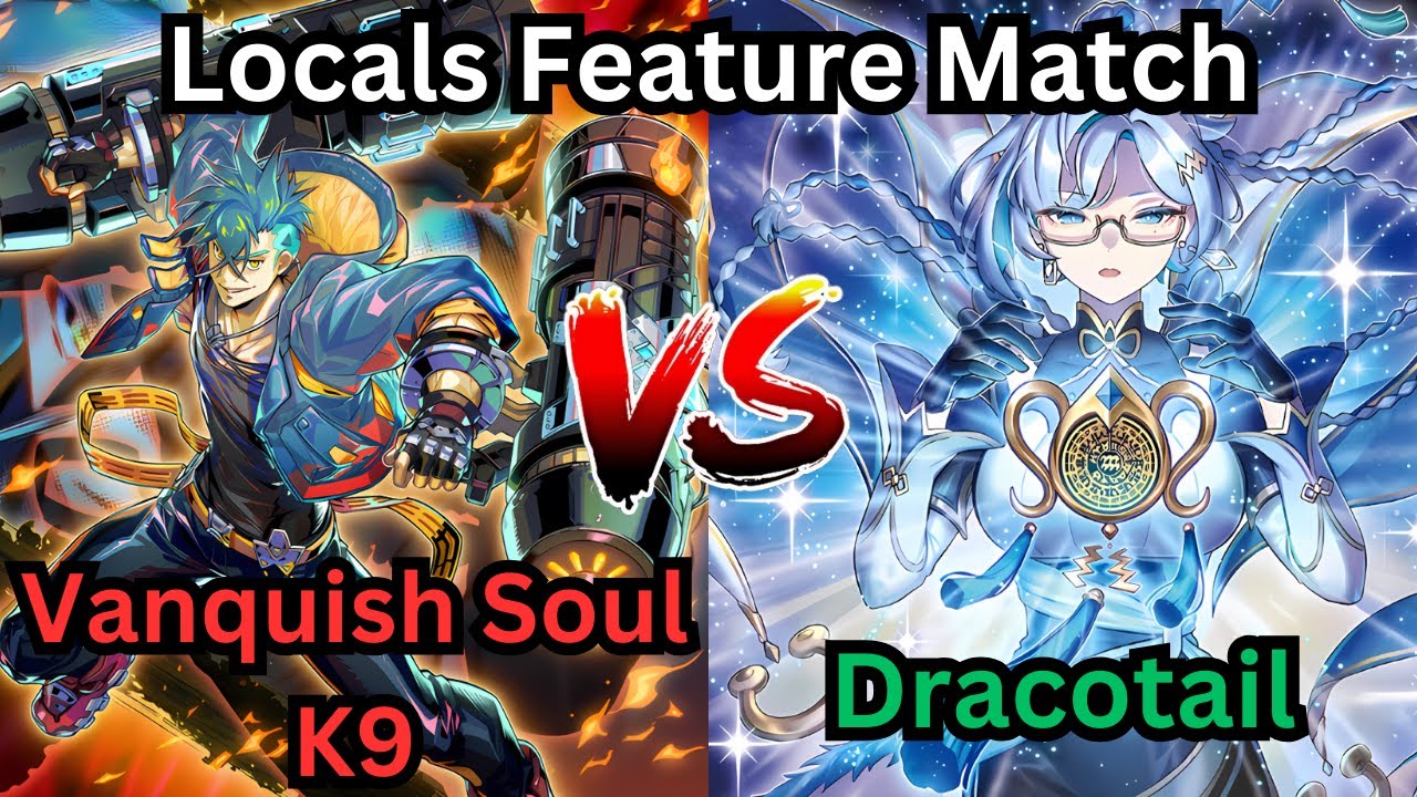 Yu-gi-oh Vanquish Soul K9 VS Dracotail (Post JUHU) Locals Feature Match September 2025
