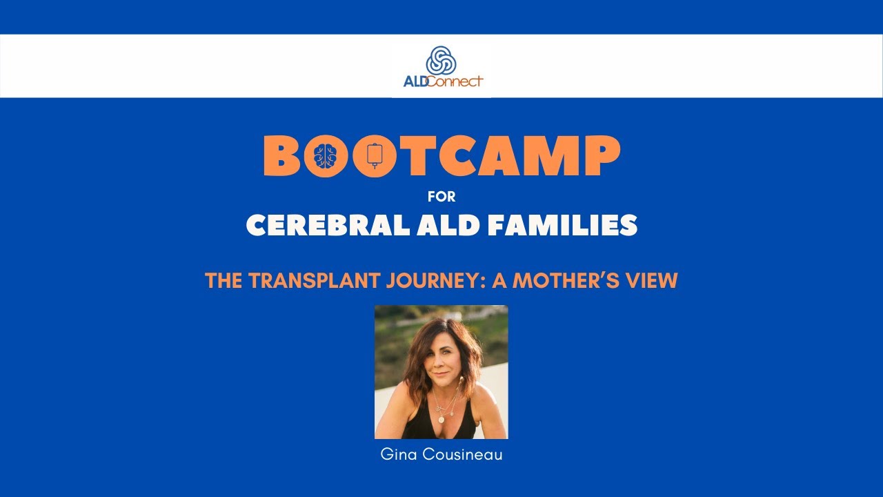 ALD Connect Bootcamp for Cerebral ALD Families: A Transplant Journey: A Mother's View
