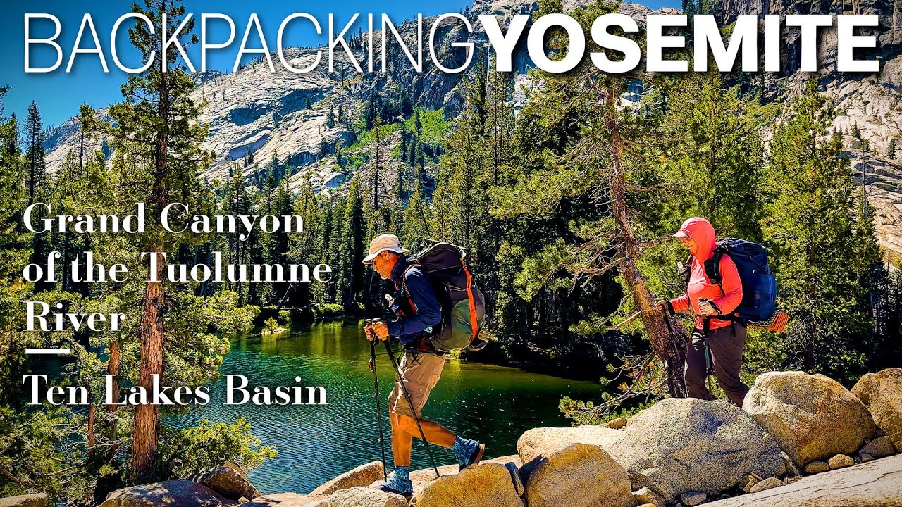 Backpacking Yosemite | Grand Canyon of the Tuolumne River | Ten Lakes Basin