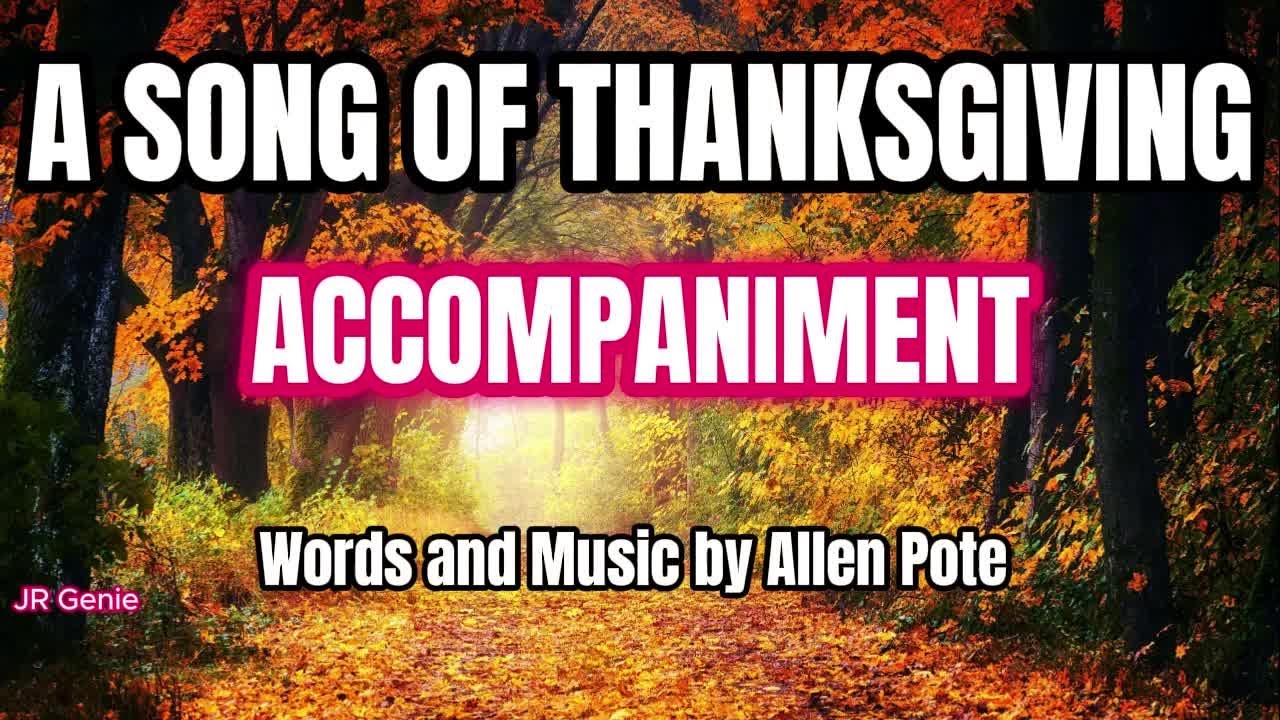 A Song of Thanksgiving / ACCOMPANIMENT / Choral Guide - Words and Music by Allen Pote