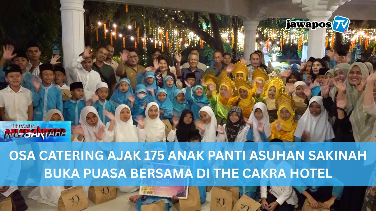 OSA CATERING AJAK 175 ANAK PANTI ASUHAN SAKINAH BUKA PUASA BERSAMA DI THE CAKRA HOTEL