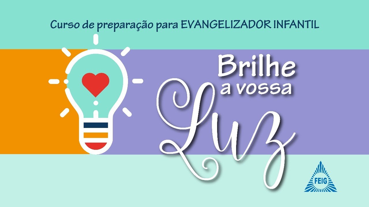 Sábado - Curso de preparação para EVANGELIZADOR INFANTIL - Brilhe a vossa Luz