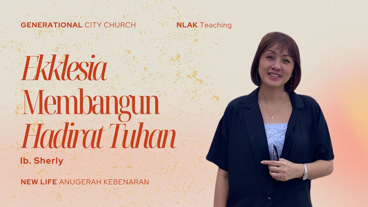 Ekklesia Membangun Hadirat Tuhan  | Ib. Sherly | Pengajaran NLAK