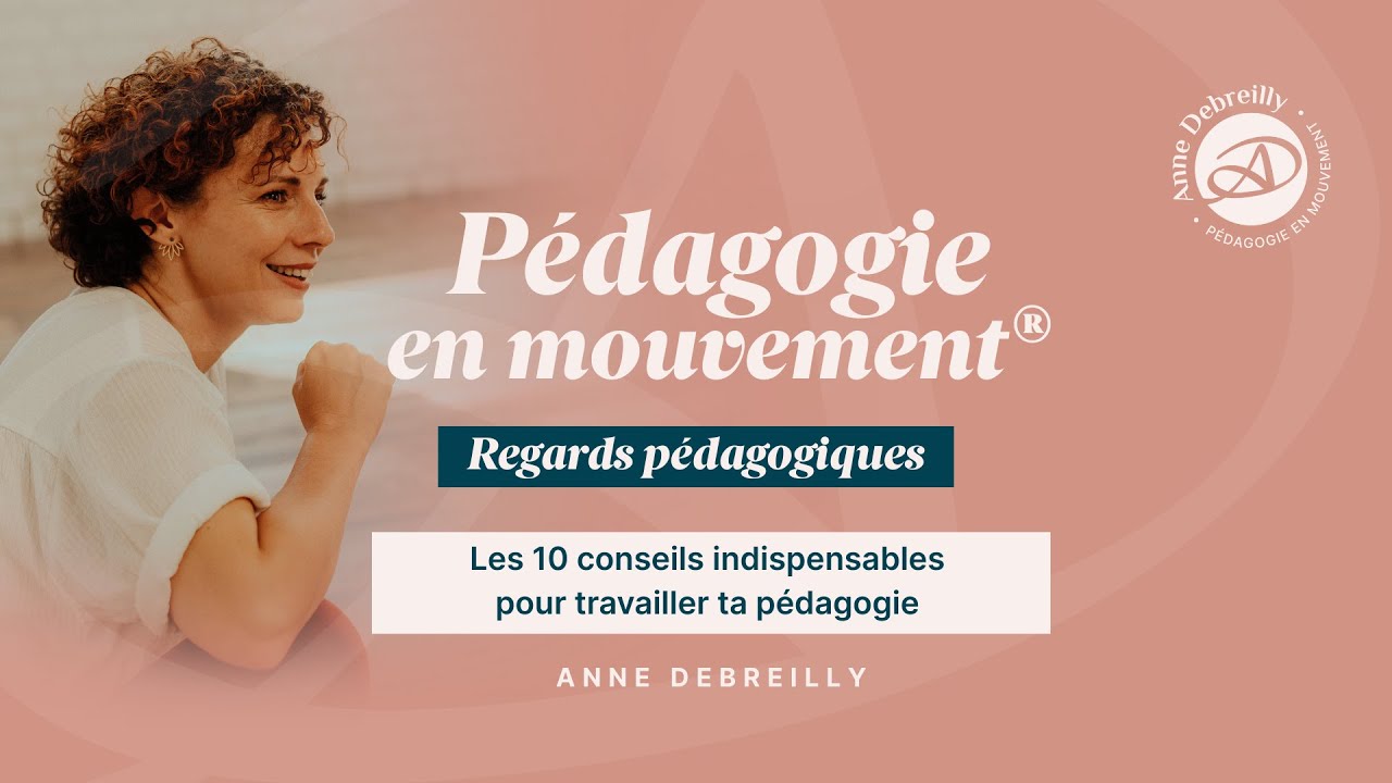 1. Les 10 conseils indispensables pour travailler ta pédagogie