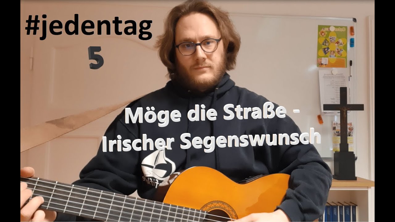 #jedentag 5: Möge die Straße (Irischer Segenswunsch) - Kirchenlieder zum Anhören und Mitsingen
