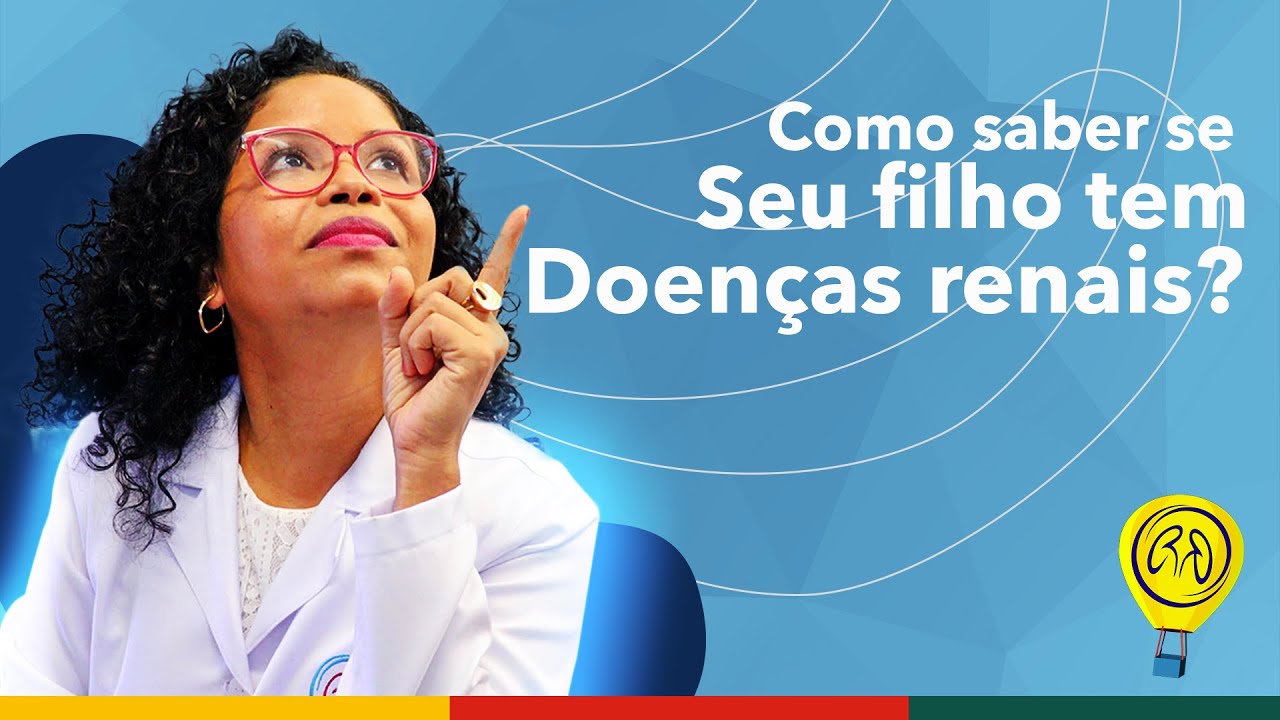 SER&Aacute; QUE SEU FILHO TEM DOEN&Ccedil;AS RENAIS?