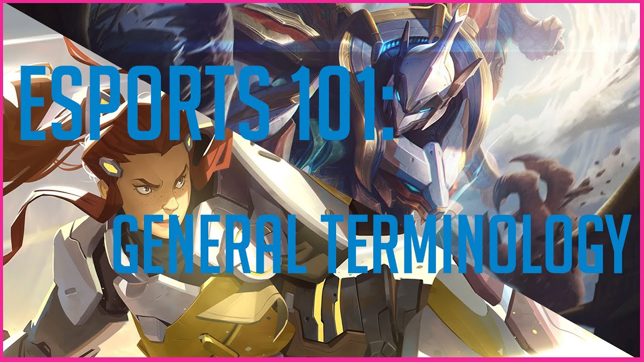 ESPORTS 101: Terminology (Part 1)