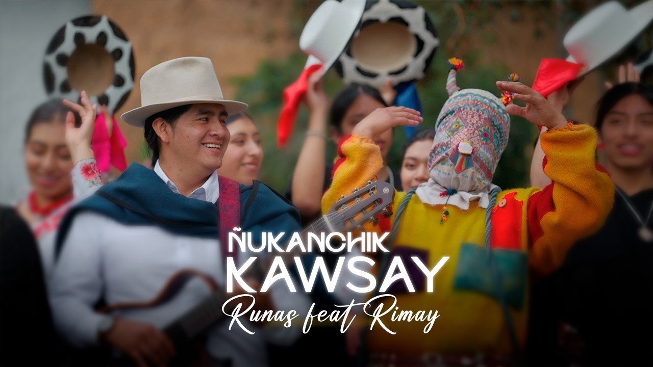 Runas - Ñukanchik kawsay (video oficial) ft. Rimay