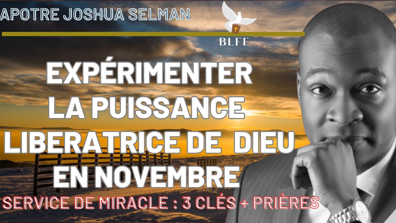 EXPERIMENTER LA PUISSANCE LIBÉRATRICE DE DIEU EN NOVEMBRE || APOTRE JOSHUA SELMAN