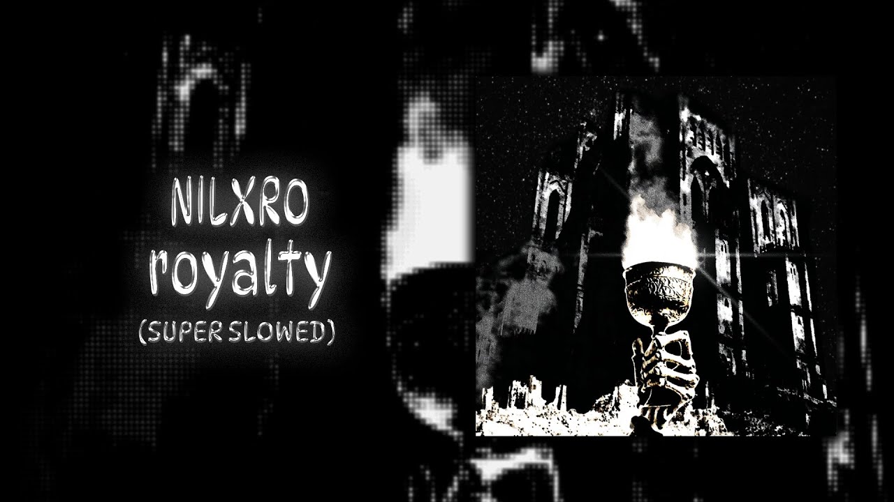 NILXRO - royalty (Super Slowed)