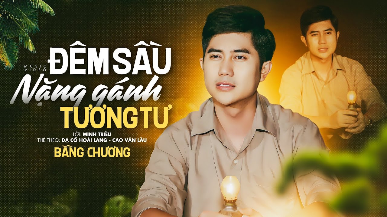 Đêm Sầu Nặng Gánh Tương Tư - Bằng Chương / Mv Official