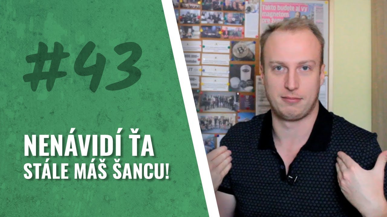 #43 NENÁVIDÍ ŤA? STÁLE MÁŠ ŠANCU!