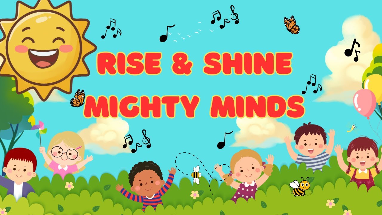 🎵Rise and Shine, Mighty Minds 🌞 | Morning Song for Kids | Toddler Learning Music🎵