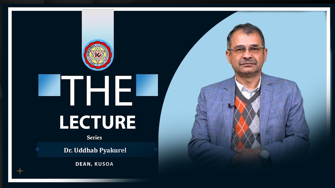 Education and the Social Reality of Nepal. The Lecture Series with Dr. Uddhab Pyakurel | EP 28