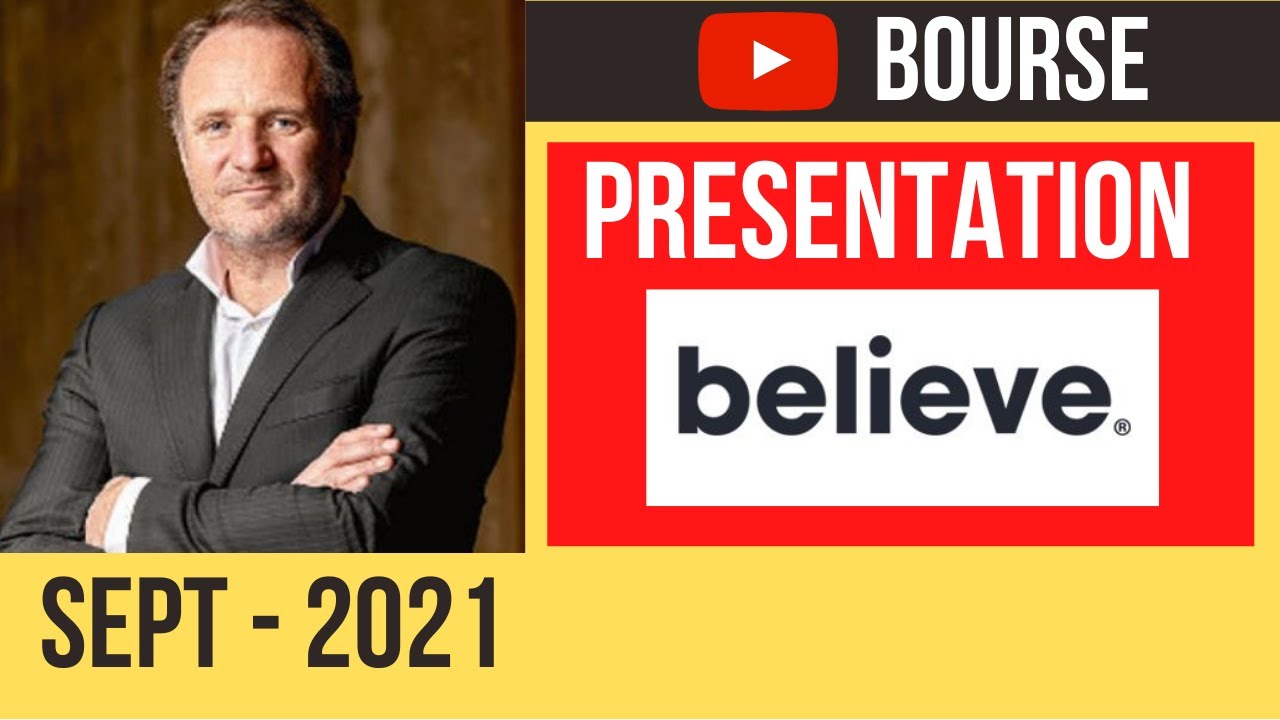 BOURSE - BELIEVE - PRESENTATION DE LA SOCIETE PAR DENIS LADEGAILLERIE