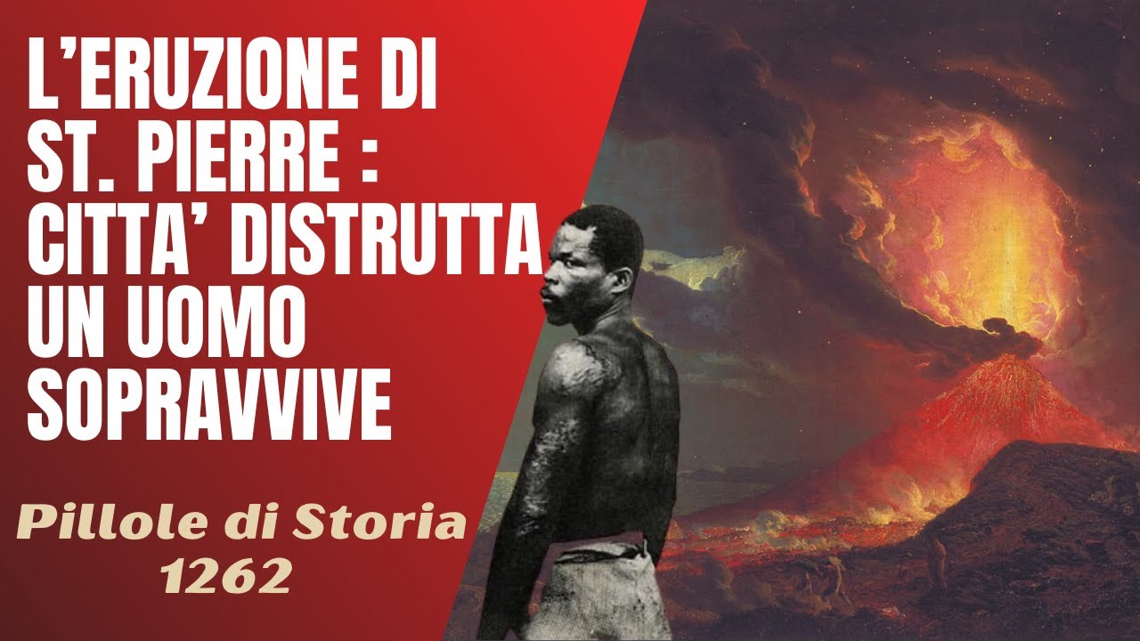 1262- L'eruzione di St Pierre : sopravvivere all'inferno [Pillole di Storia]