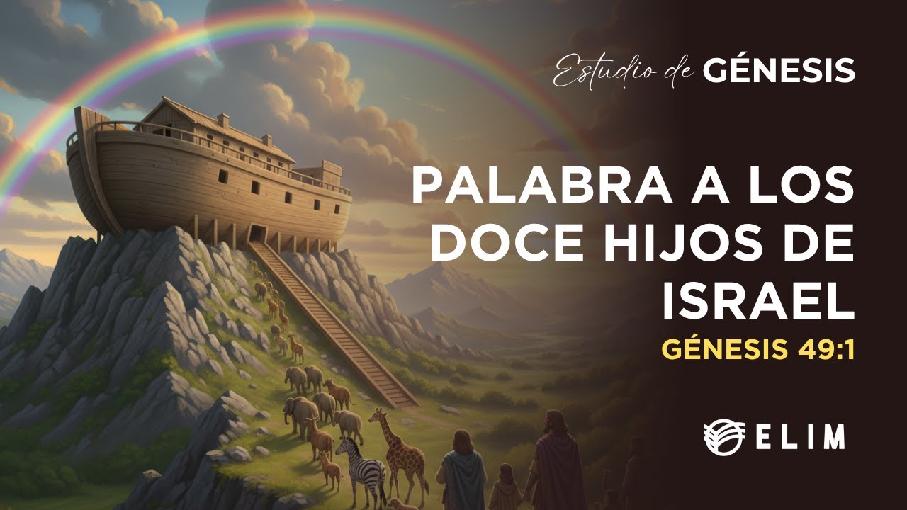 Palabra a los doce hijos de Israel | Génesis 49:1-28 | Estudio Bíblico