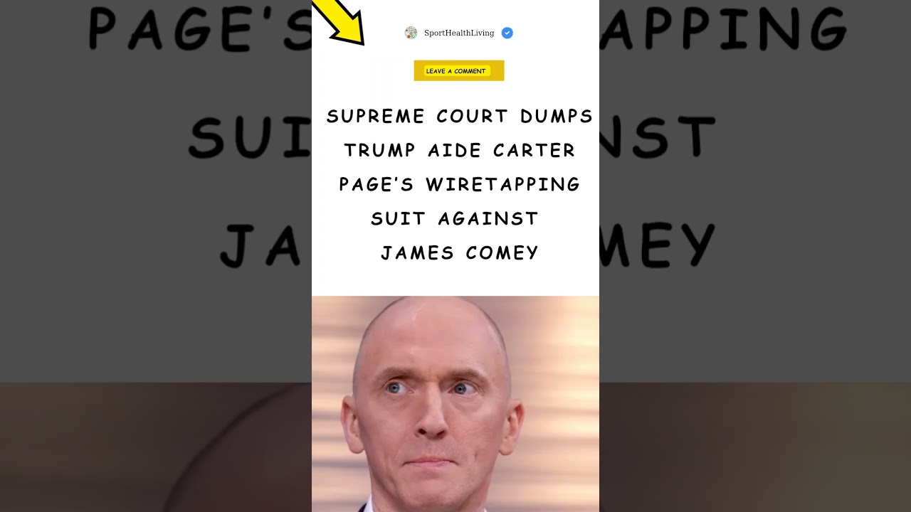 SUPREME COURT REJECTS CARTER PAGE&rsquo;S LAWSUIT AGAINST JAMES COMEY &mdash; AMERICA DIVIDED!