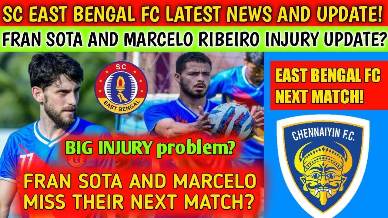 Fran Sota & Marcelo Ribeiro Injury Update| Sc East Bengal Fc Next Match Update| East Bengal Fc News|