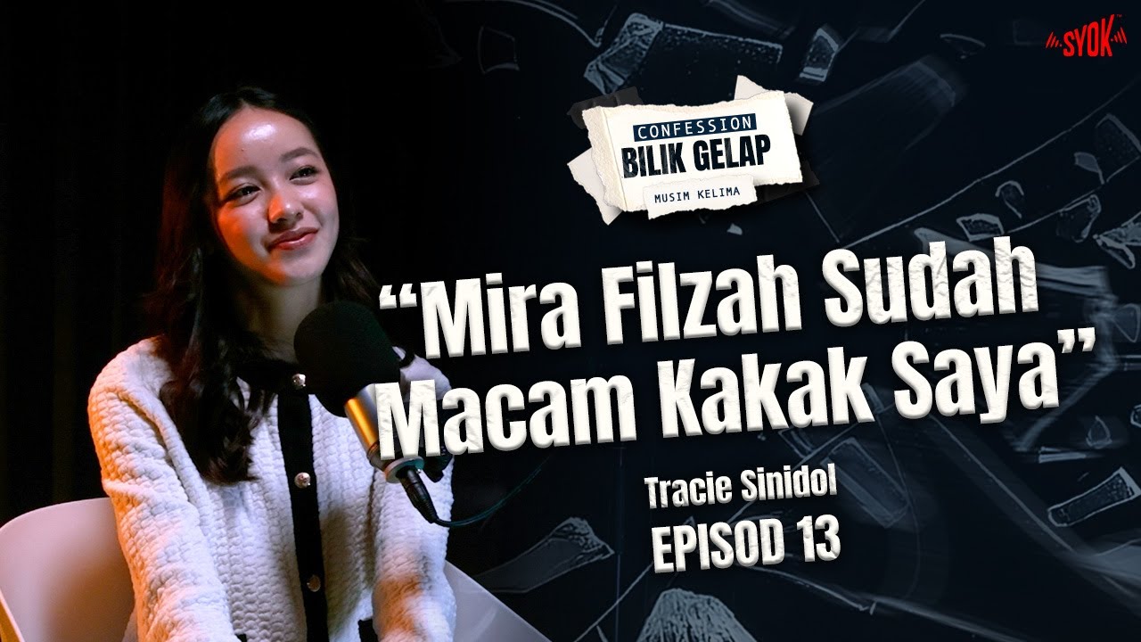 Mira Filzah Sudah Macam Kakak Saya - Tracie Sinidol l Confession Bilik Gelap S5EP13