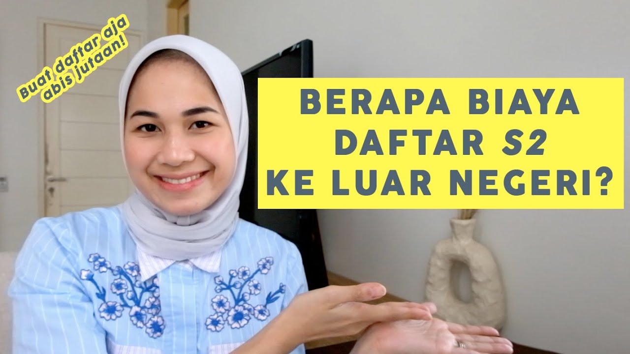 Berapa Biaya Pendaftaran S2 ke Luar Negeri?