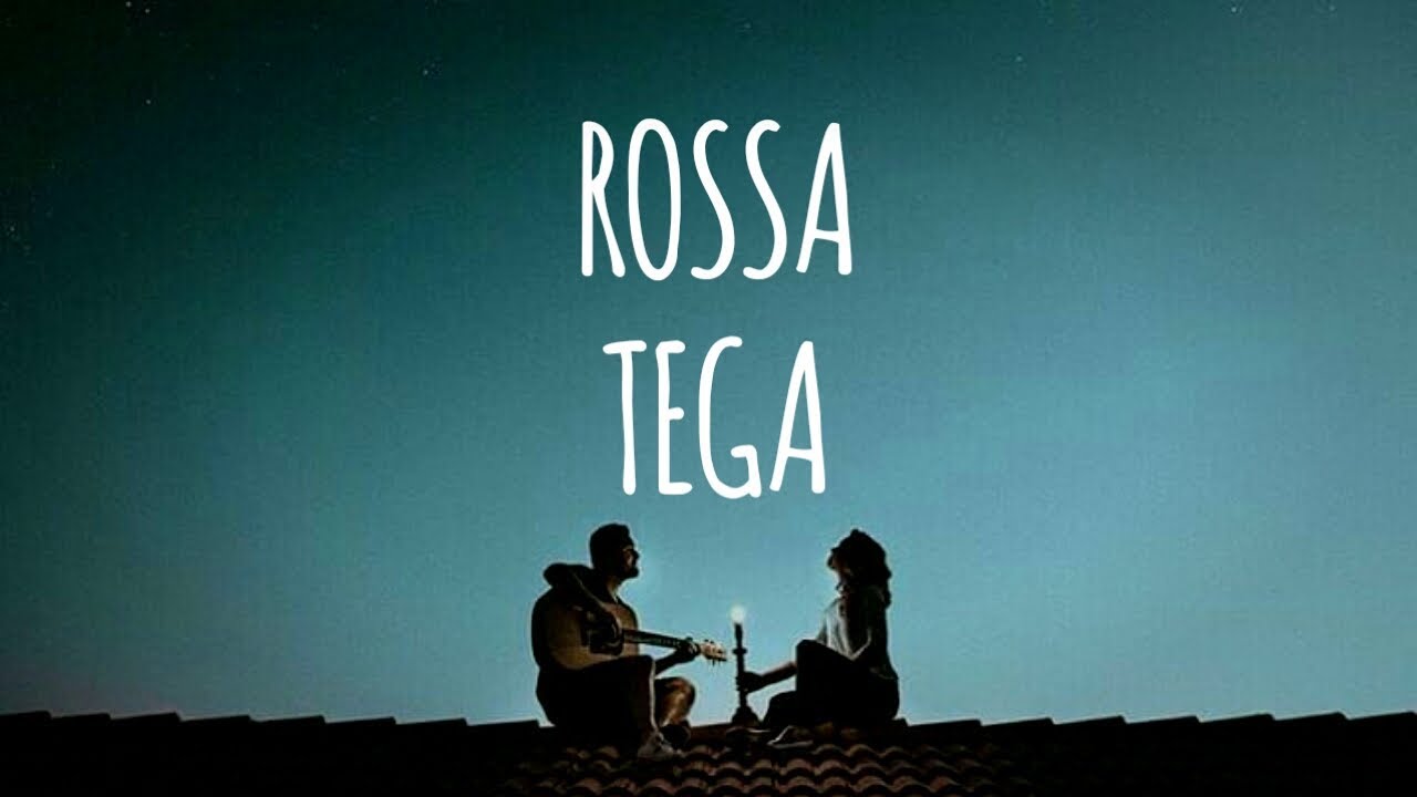 ROSSA - TEGA (LIRIK)
