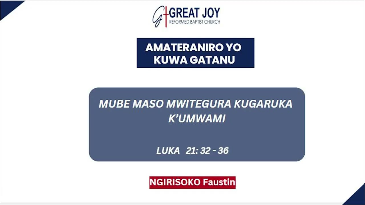 Mube maso mwitegura kugaruka k’Umwami / Luka 21:32-36 / Brother NGIRISOKO Faustin / 31/10/2025.