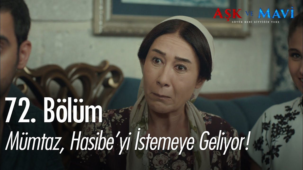 Mümtaz, Hasibe'yi istemeye geliyor - Aşk ve Mavi 72. Bölüm
