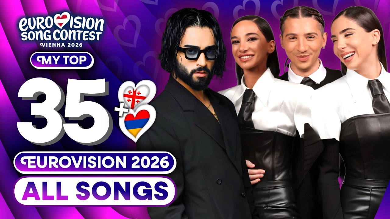 Eurovision 2026 | My Top 35 (NEW 🇬🇪🇦🇲) [ALL SONGS]