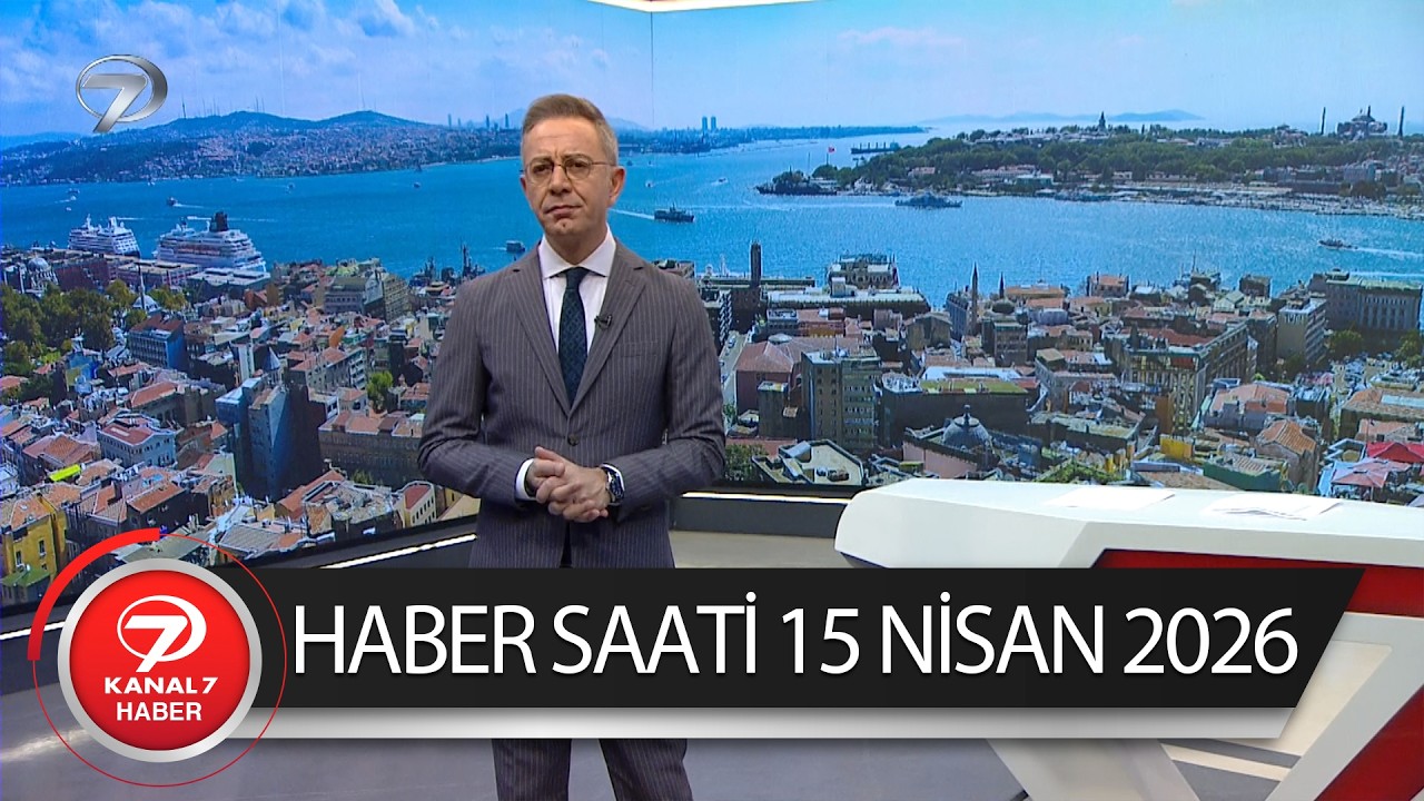 Kanal 7 Haber Saati | 15 Nisan 2026
