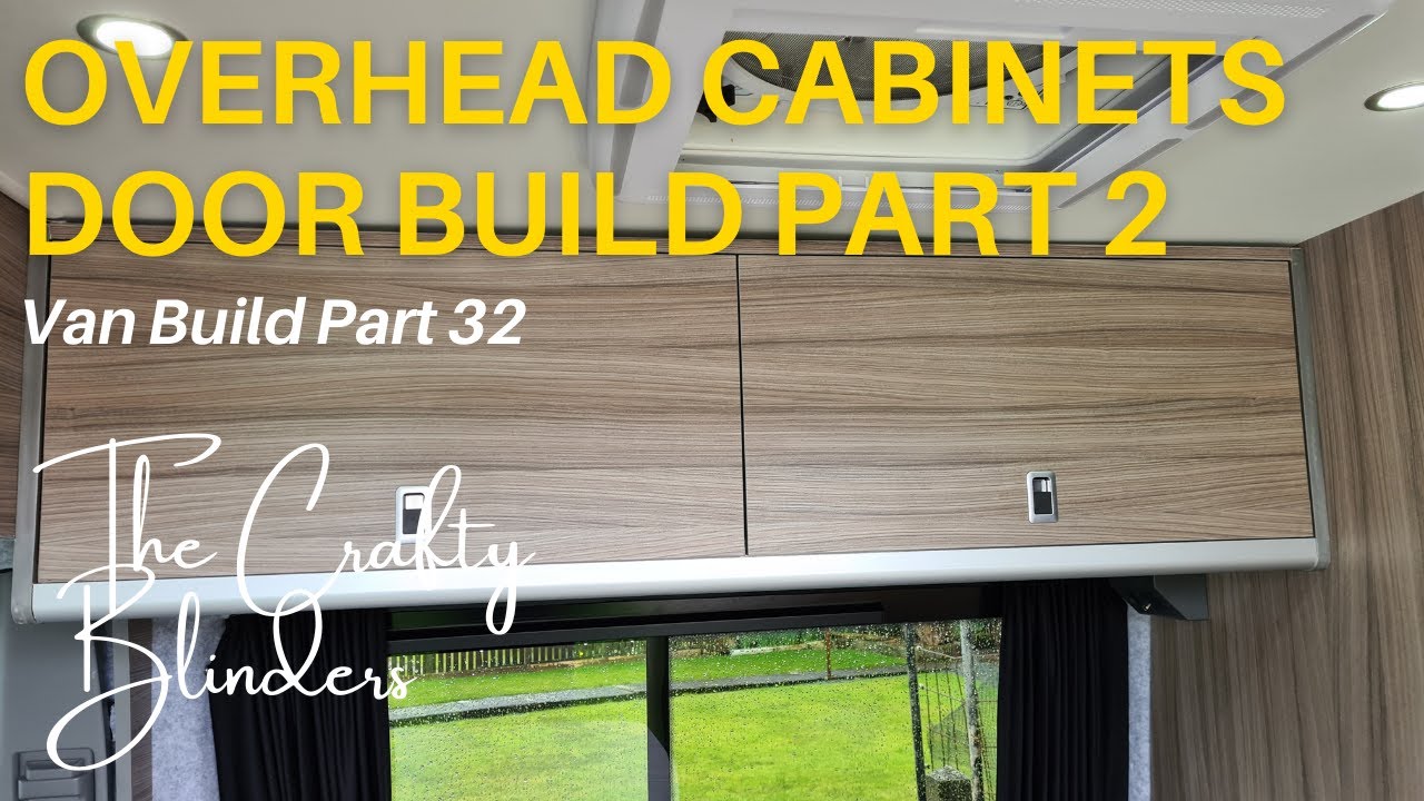 selfbuild | vw crafter | campervan | overhead cabinets | van build | part 32 | the crafty blinders