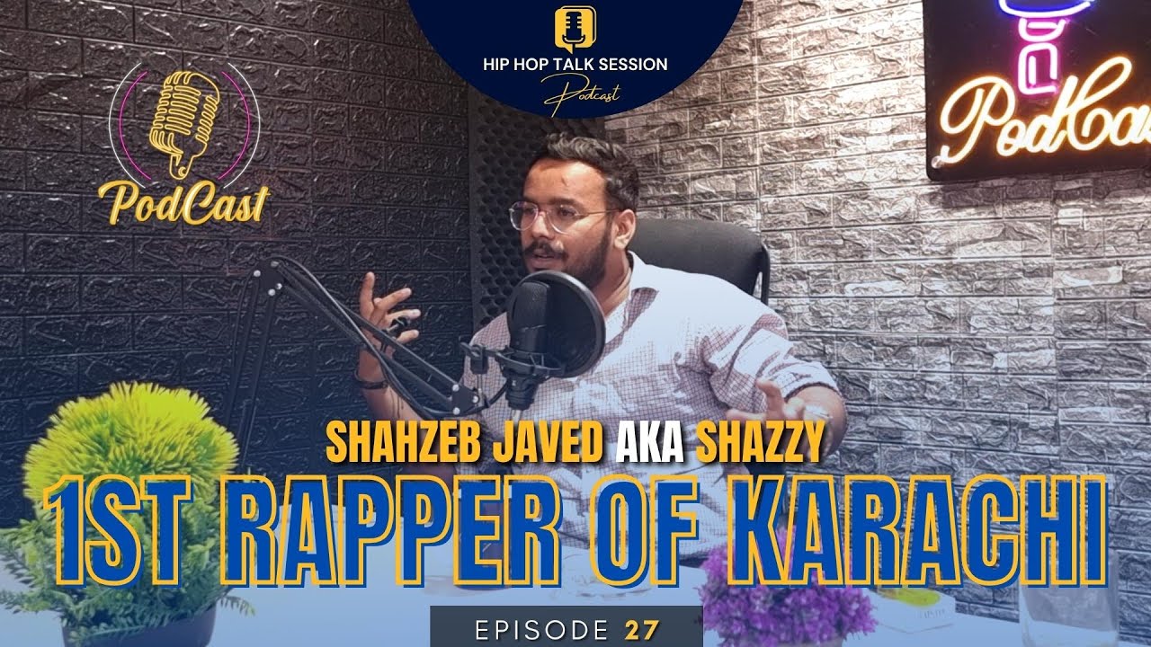 Podcast #27 | 1st Rapper of Karachi | Shahzeb Javed aka Shazzy | Hip Hop Talk Session | EMH