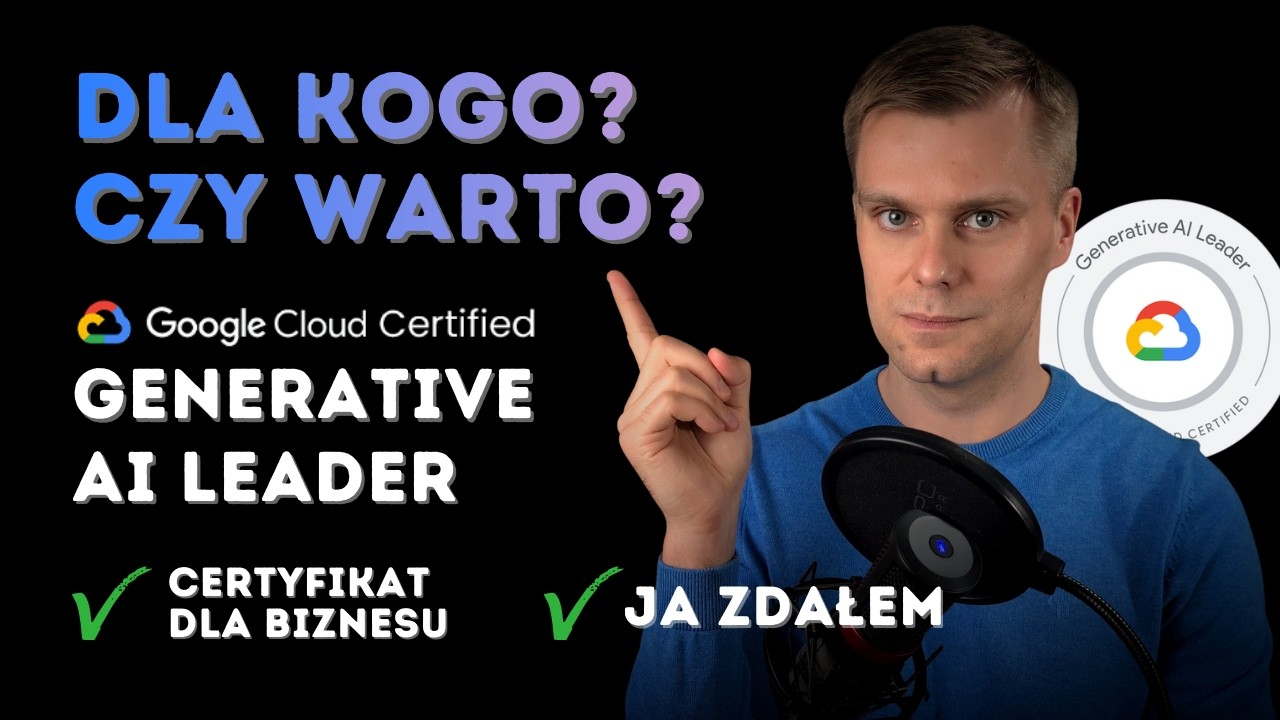 Google Generative AI Leader - certyfikat AI dla biznesu i menedżerów