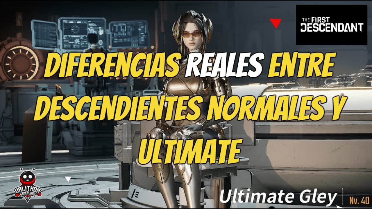 THE FIRST DESCENDANT. DIFERENCIAS REALES ENTRE DESCENDIENTES NORMALES Y ULTIMATE.