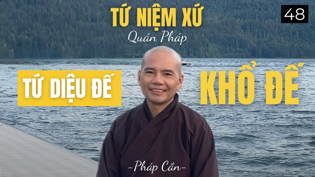 Tứ Niệm Xứ : Khổ Đế | Pháp Cần 