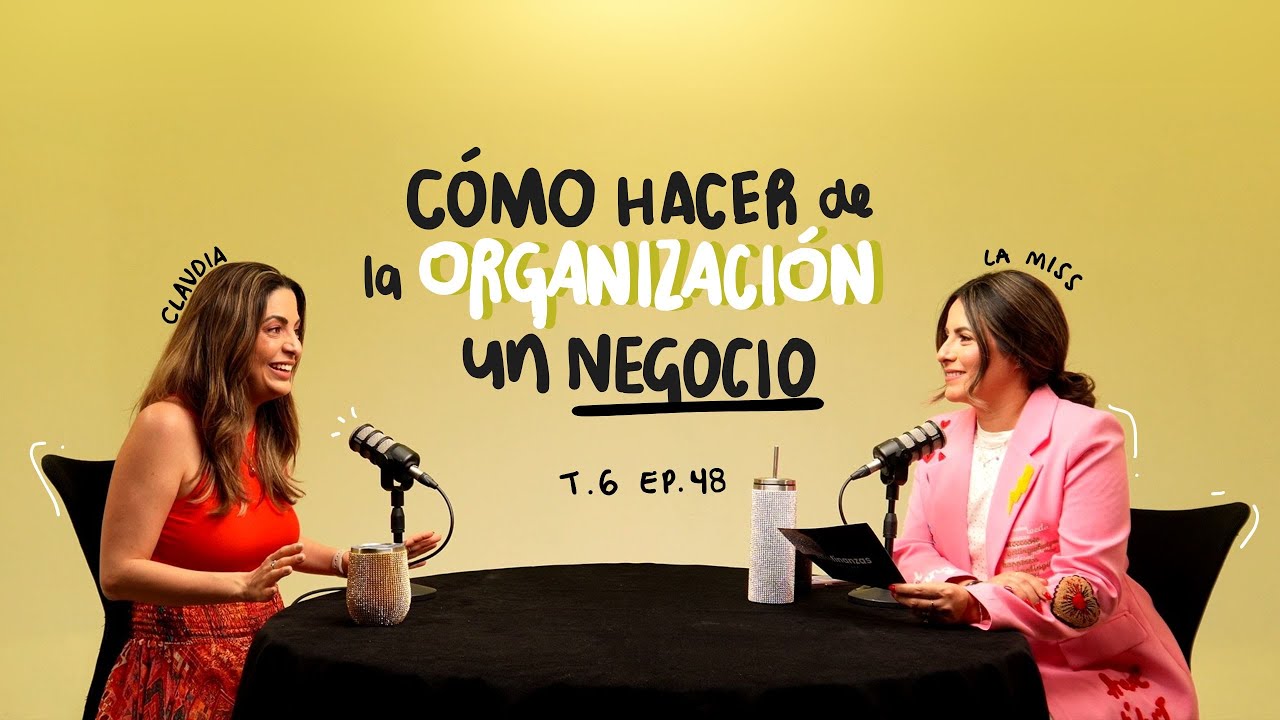Ep. 48 #MissFinanzas Cómo hacer de la organización un negocio con Claudia Torre (Temporada 6)