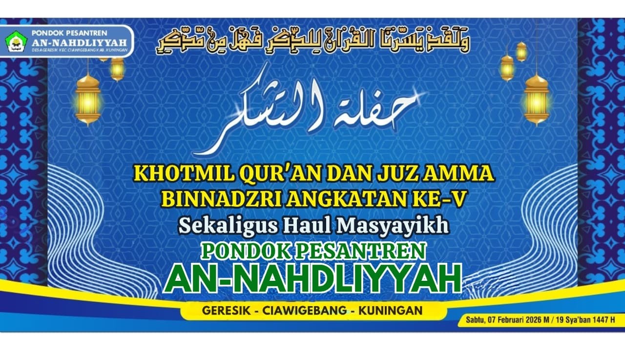 TASYAKUR KHOTMIL QUR'AN & JUZ 'AMMA BINNADZRI ANGKATAN KE-V & HAUL MASYAYIKH PONPES AN-NAHDLIYYAH