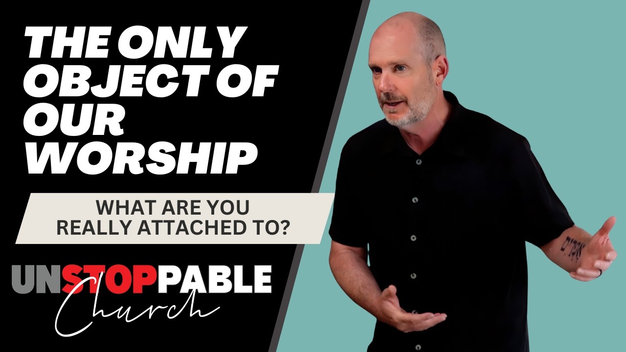 Unstoppable Church 20 | The Only Object of Our Worship |Acts 14:8-20