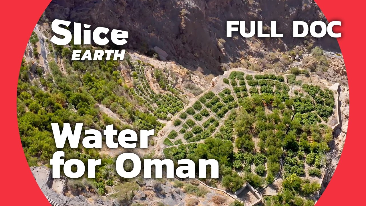 Oman: Watering the Hanging Gardens of Jebel Akhdar | SLICE EARTH | FULL DOC